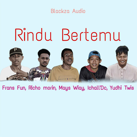 Rindu Bertemu ft. Frans Fun, Mays Wiay, Ichall'dc & Yudhi Twis | Boomplay Music