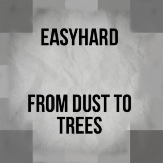 From Dust to Trees