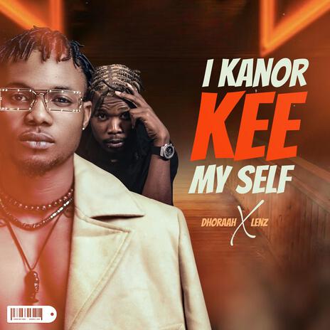 I kanor kee myself ft. Dhoraah Alaye | Boomplay Music