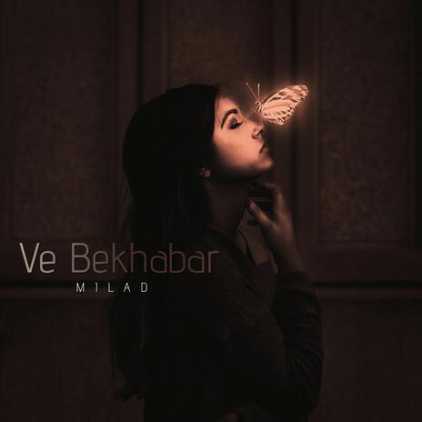 Ve Bekhabar | Boomplay Music