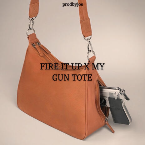 FIRE IT UP X MY GUN TOTE!!! | Boomplay Music