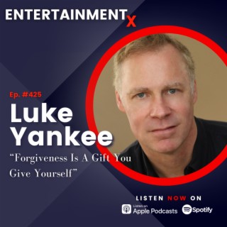 Luke Yankee ”Forgiveness Is A Gift You Give Yourself”