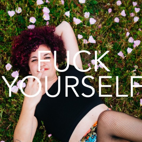 Fuck Yourself (Love Yourself) | Boomplay Music