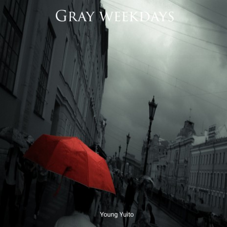 Gray Weekdays | Boomplay Music
