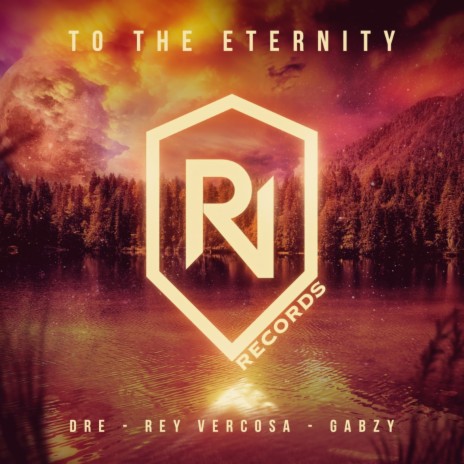 To The Eternity (Original Mix) ft. Rey Vercosa & Gabzy | Boomplay Music