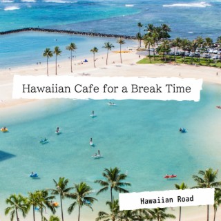 Hawaiian Cafe for a Break Time