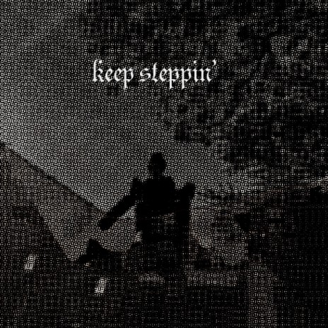 keep steppin' | Boomplay Music