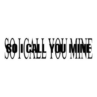 So I Call You Mine