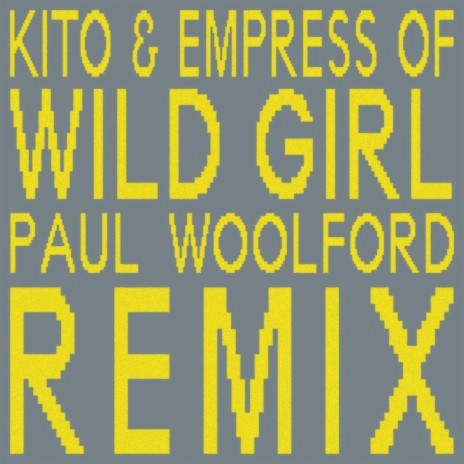 Wild Girl (Paul Woolford Remix) ft. Empress Of | Boomplay Music