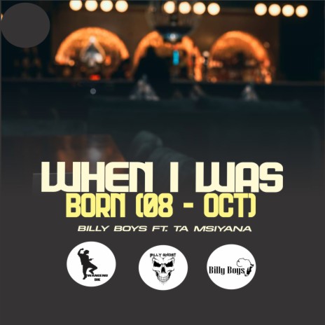 When I Was Born (Born 08 Oct) ft. Ta Msiyana | Boomplay Music