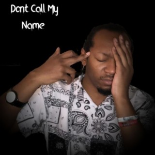 Don't call my name