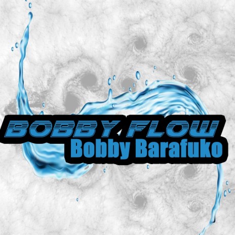 BOBBY FLOW ft. BOBBY BARAFUKO