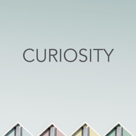 Curiosity | Boomplay Music