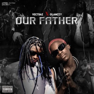 Our father ft. Olamzzy lyrics | Boomplay Music