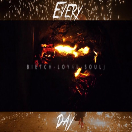 Everyday ft. Bieitch, Loyal & Soulj | Boomplay Music