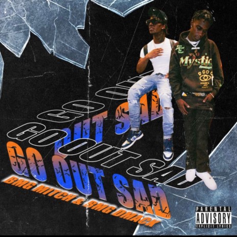 Go out sad ft. bmg Mitch | Boomplay Music