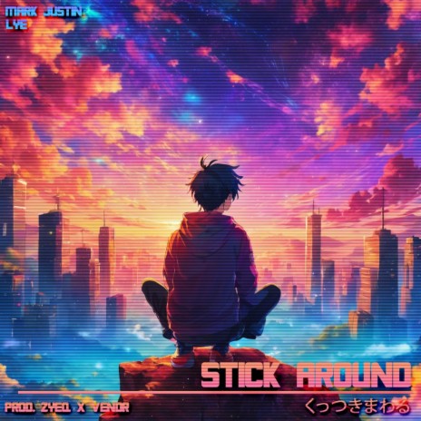 Stick Around ft. Lye | Boomplay Music