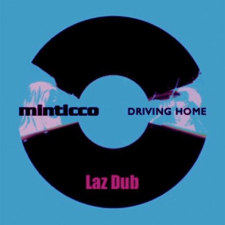 Driving Home (Dub) ft. Minticco | Boomplay Music