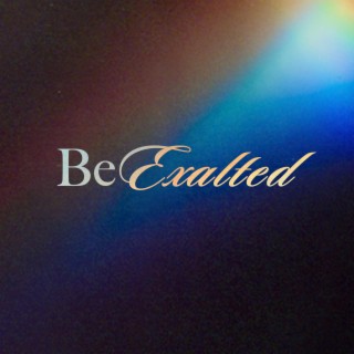 Be Exalted (Live) ft. Jet Nelson lyrics | Boomplay Music