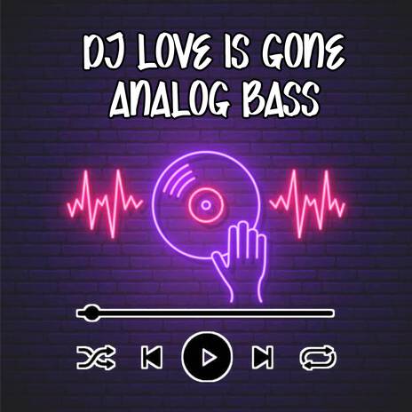 DJ Love Is Gone (Analog Bass) | Boomplay Music