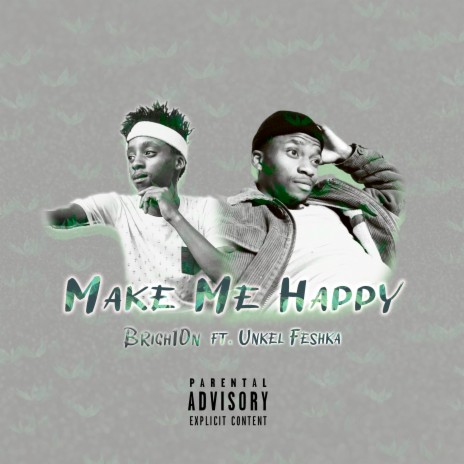 Make Me Happy ft. Unkel Feshka | Boomplay Music