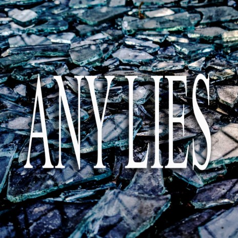 Any Lies | Boomplay Music