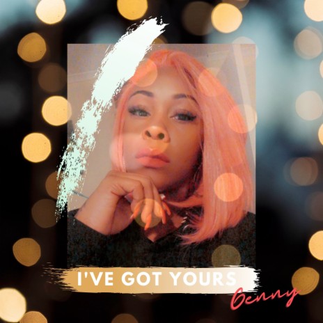I've Got Yours | Boomplay Music