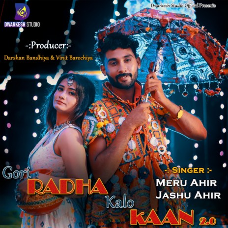 Gori Radha Kalo Kaan 2.0 (Garba Special) ft. Meru Ahir & Jashu Ahir | Boomplay Music