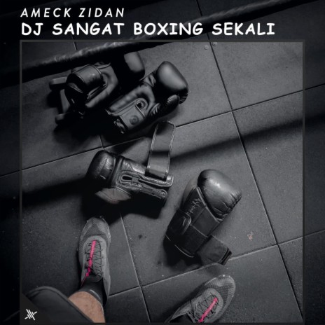DJ Sangat Boxing Sekali