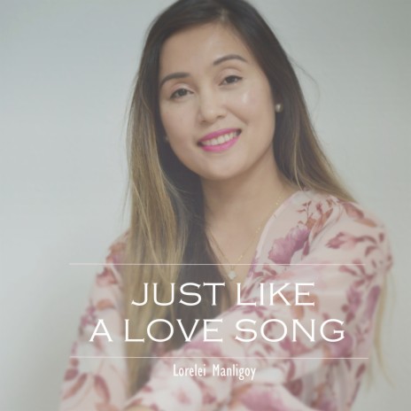 Just Like A Love Song | Boomplay Music