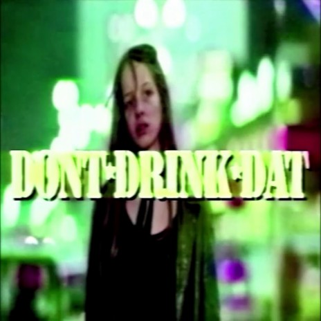 dont drink dat ft. Xanephine | Boomplay Music