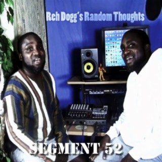 Reh Dogg's Random Thoughts (Segment 52)