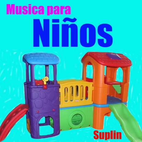Musica para Niños Suplin | Boomplay Music