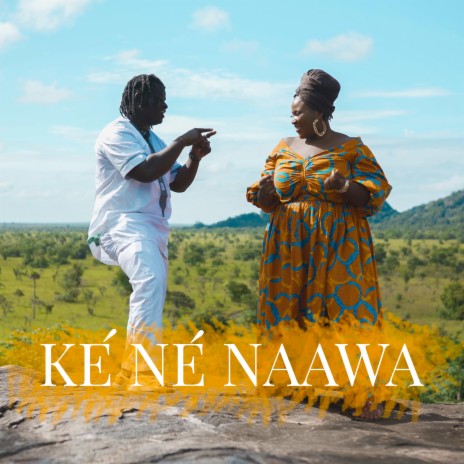 Ké Né Naawa ft. Gampinny & Fati | Boomplay Music