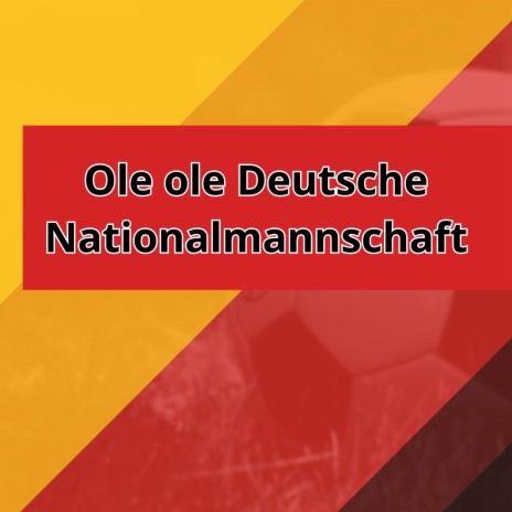 Ole ole deutsche nationalmannschaft | Boomplay Music