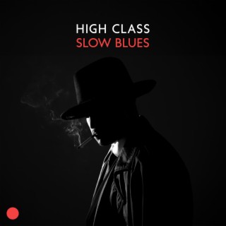 High Class Slow Blues: Old School Blues