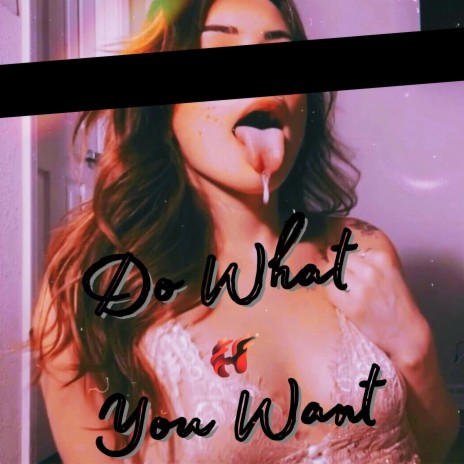 Do What You Want | Boomplay Music