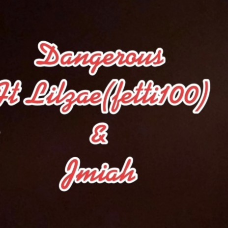 Dangerous ft. Jmiah