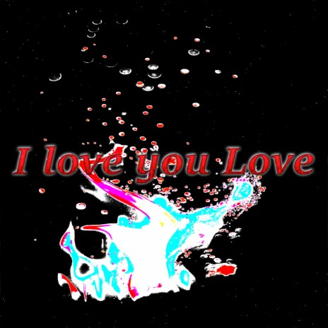 I love you Love | Boomplay Music