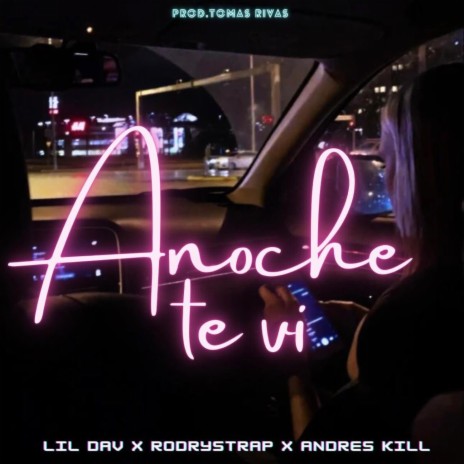 Anoche te vi ft. Lil Dav & Andres Kill | Boomplay Music