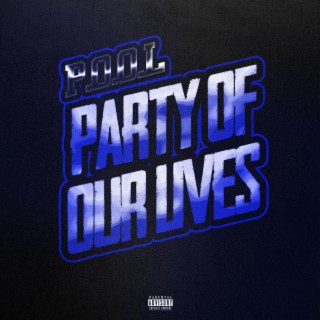 Party Of Our Lives lyrics | Boomplay Music