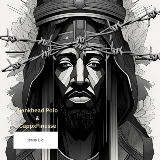 Jesus Did ft. CappXFinesse lyrics | Boomplay Music