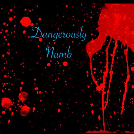 Dangerously Numb | Boomplay Music