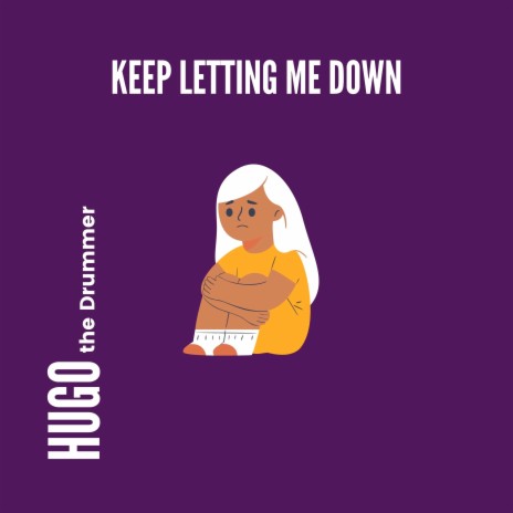 Keep Letting Me Down | Boomplay Music