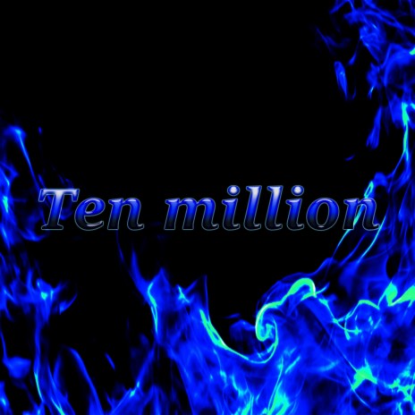 Ten million | Boomplay Music