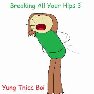 Breaking All Your Hips 3