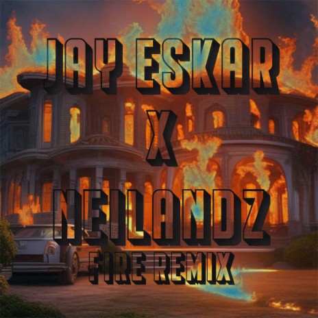 Fire (Jay Eskar x Neilandz Remix) | Boomplay Music