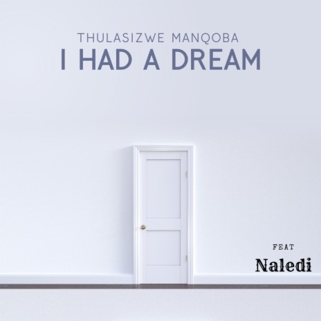 I Had A Dream. ft. Naledi | Boomplay Music