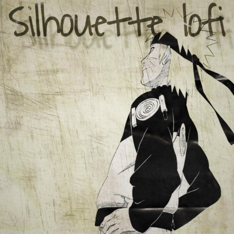 Silhouette Lofi (From Naruto Shippuden)