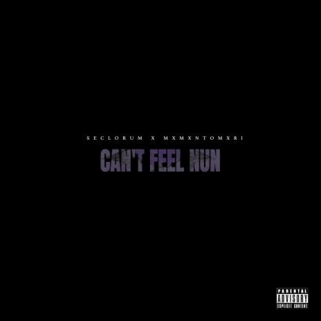 Can't Feel Nun ft. MXMXNTOMXRI | Boomplay Music